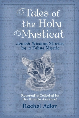 Tales of the Holy Mysticat: Jewish Wisdom Stories by a Feline Mystic Paperback Banot Press