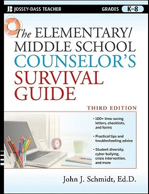 The Elementary/Middle School Counselor's Survival Guide: Grades K-8 by Schmidt, John J.