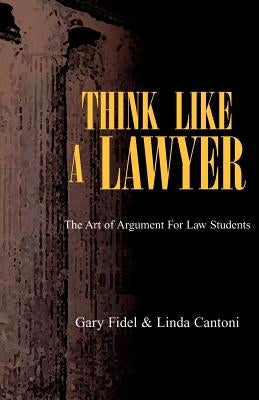 Think Like a Lawyer by Cantoni, Gary Fidel