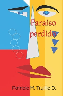 Paraíso perdido by Trujillo O., Patricio M.