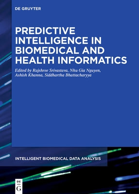 Predictive Intelligence in Biomedical and Health Informatics by Srivastava, Rajshree