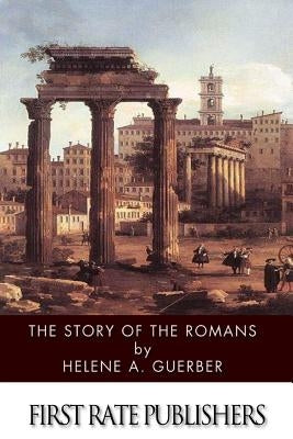 The Story of the Romans Paperback Createspace Independent Publishing Platform