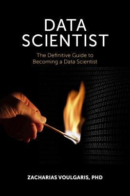 Data Scientist: The Definitive Guide to Becoming a Data Scientist by Voulgaris, Zacharias