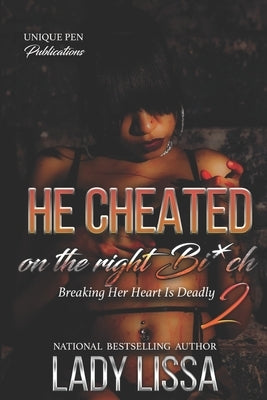 He Cheated on The Right Bi*ch 2 Paperback Unique Pen Publications