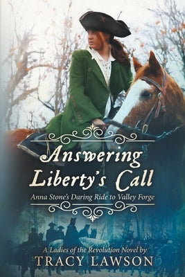 Answering Liberty's Call: Anna Stone's Daring Ride to Valley Forge Paperback Gray Lion Books