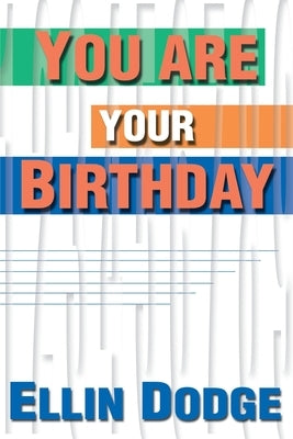 You Are Your Birthday by Dodge, Ellin