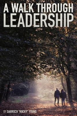 A Walk Through Leadership Seaway Publishing
