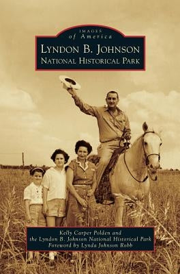 Lyndon B. Johnson National Historical Park by Carper Polden, Kelly