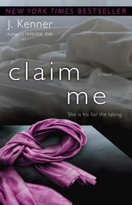 Claim Me: The Stark Series #2 by Kenner, J.