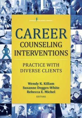 Career Counseling Interventions: Practice with Diverse Clients by Killam, Wendy K.