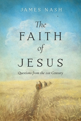 The Faith of Jesus: Questions from the 21st Century Paperback Koehler Books