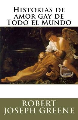 Historias de amor gay de Todo el Mundo by Greene, Robert Joseph