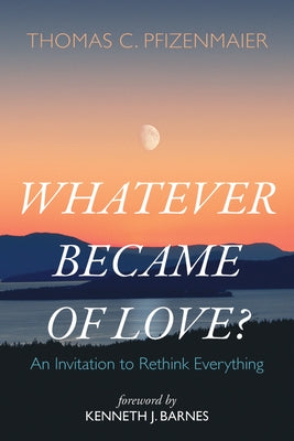Whatever Became of Love? Paperback Resource Publications (CA)