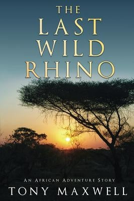 The Last Wild Rhino Paperback Createspace Independent Publishing Platform