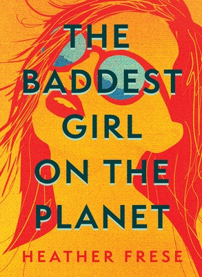 The Baddest Girl on the Planet by Frese, Heather