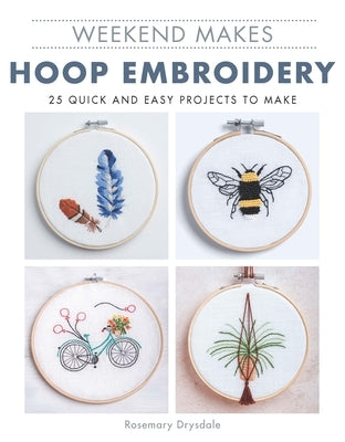 Weekend Makes: Hoop Embroidery by Drysdale, Rosemary