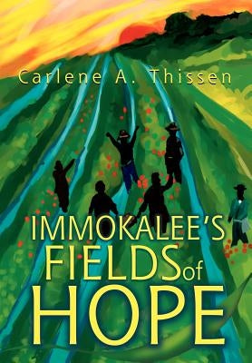 Immokalee's Fields of Hope by Thissen, Carlene A.