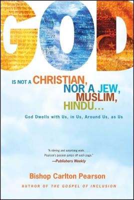 God Is Not a Christian, Nor a Jew, Muslim, Hindu...: God Dwells with Us, in Us, Around Us, as Us Paperback Atria Books