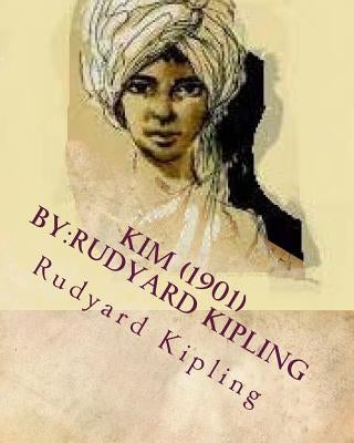 Kim (1901) by: Rudyard Kipling Paperback Createspace Independent Publishing Platform