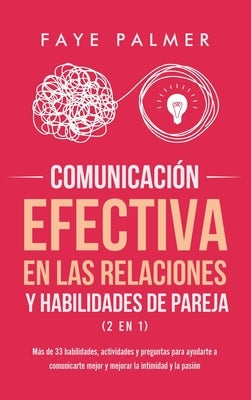 Comunicación Efectiva en las Relaciones y Habilidades de Pareja (2 en 1): Más de 33 habilidades, actividades y preguntas para ayudarte a comunicarte m by V, Faye