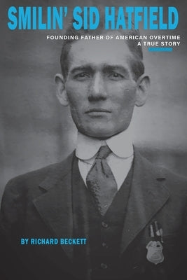 Smilin' Sid Hatfield: Founding Father of American Overtime Paperback Artistic Spaces Publishing