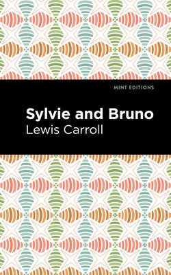 Sylvie and Bruno by Caroll, Lewis