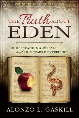 Truth about Eden, the (Paperback): Understanding the Fall and Our Temple Experience Paperback Cedar Fort