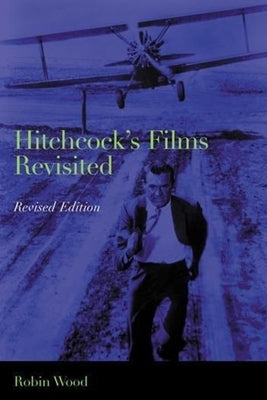 Hitchcock's Films Revisited Paperback Columbia University Press