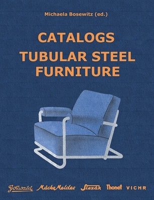 Catalogs Tubular Steel Furniture: Gottwald, Mücke-Melder, Slezák, Thonet-Mundus, Vichr & Co. Paperback Books on Demand