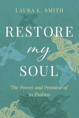 Restore My Soul: The Power and Promise of 30 Psalms Paperback Our Daily Bread Publishing