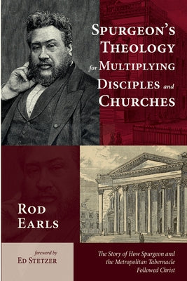 Spurgeon's Theology for Multiplying Disciples and Churches Paperback Wipf & Stock Publishers