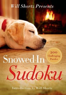 Will Shortz Presents Snowed-In Sudoku: 200 Challenging Puzzles Paperback St. Martin's Griffin