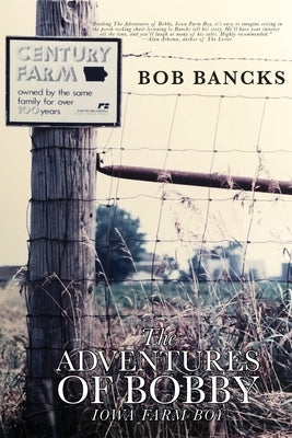 The Adventures of Bobby, Iowa Farm Boy by Bancks, Bob