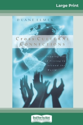 Cross-Cultural Connections: Stepping Out and Fitting in Around the World (16pt Large Print Edition) by Elmer, Duane