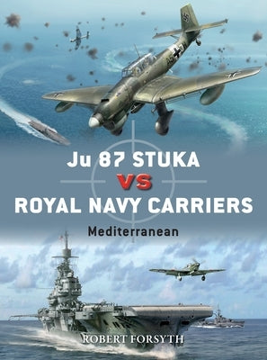 Ju 87 Stuka Vs Royal Navy Carriers: Mediterranean Paperback Osprey Publishing (UK)
