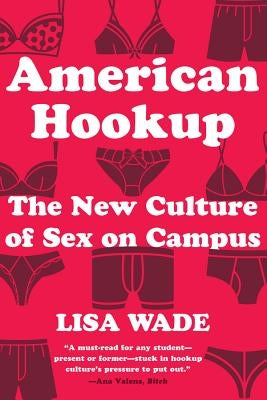 American Hookup: The New Culture of Sex on Campus Paperback W. W. Norton & Company