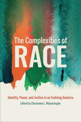 The Complexities of Race: Identity, Power, and Justice in an Evolving America Paperback New York University Press