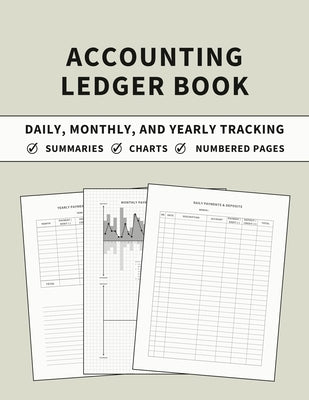 Accounting Ledger Book: Daily, Monthly, and Yearly Tracking of Accounts, Payments, Deposits, and Balance for Personal Finance and Small Busine Paperback Zara Roberts