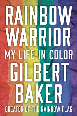 Rainbow Warrior: My Life in Color by Baker, Gilbert