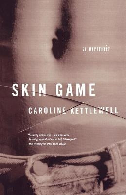 Skin Game: A Memoir by Kettlewell, Caroline