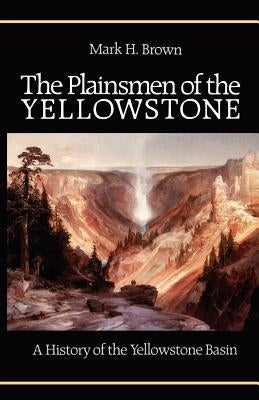 The Plainsmen of the Yellowstone Paperback University of Nebraska Press