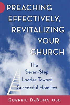 Preaching Effectively, Revitalizing Your Church: The Seven-Step Ladder Toward Successful Homilies Paperback Paulist Press