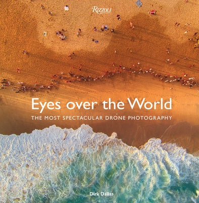 Eyes Over the World: The Most Spectacular Drone Photography by Dallas, Dirk