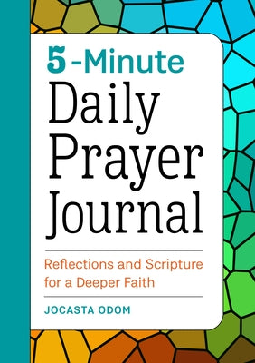 5-Minute Daily Prayer Journal: Reflections and Scripture for a Deeper Faith by Odom, Jocasta