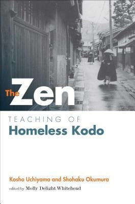 The Zen Teaching of Homeless Kodo by Uchiyama, Kosho