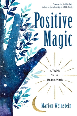 Positive Magic: A Toolkit for the Modern Witch by Weinstein, Marion
