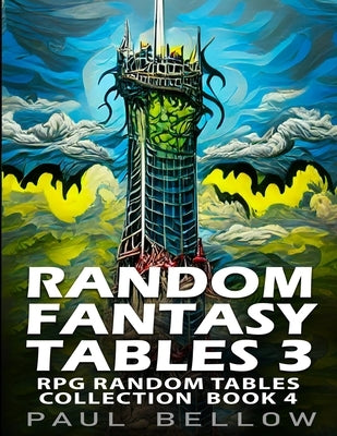 Random Fantasy Tables 3: Fantasy Role-Playing Ideas for Game Masters Paperback Independently Published