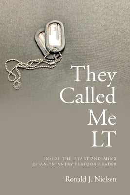 They Called Me LT: Inside the Heart and Mind of an Infantry Platoon Leader Paperback Covenant Books
