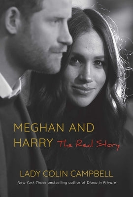 Meghan and Harry: The Real Story by Campbell, Lady Colin