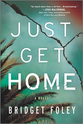 Just Get Home: An Intense Thriller Perfect for Book Clubs Mira Books